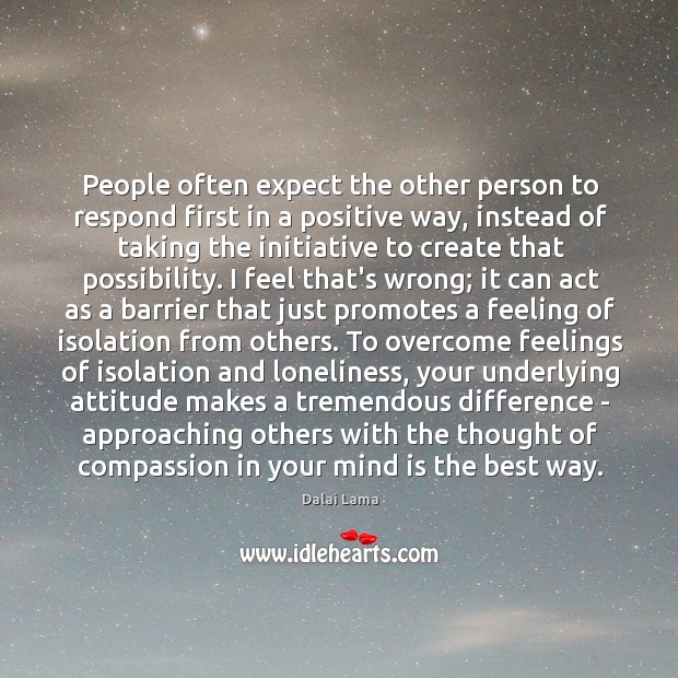 People often expect the other person to respond first in a positive Attitude Quotes Image