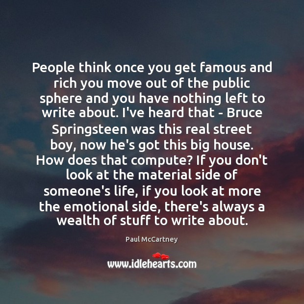 People think once you get famous and rich you move out of Image