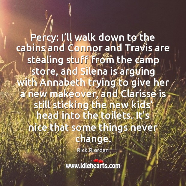 Percy: I’ll walk down to the cabins and Connor and Travis Rick Riordan Picture Quote