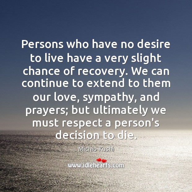 Persons who have no desire to live have a very slight chance Respect Quotes Image