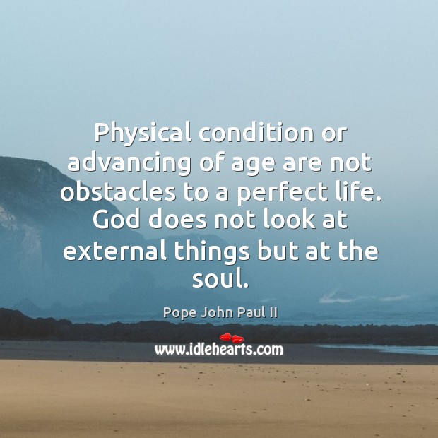 Physical condition or advancing of age are not obstacles to a perfect Image
