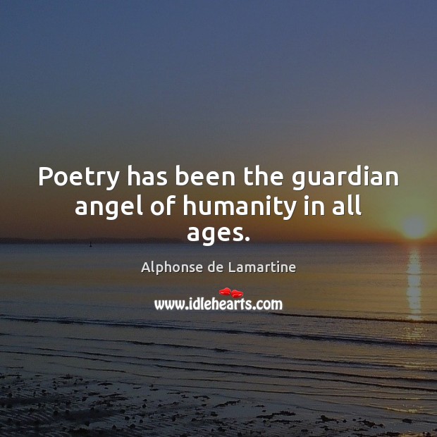 Poetry has been the guardian angel of humanity in all ages. Image