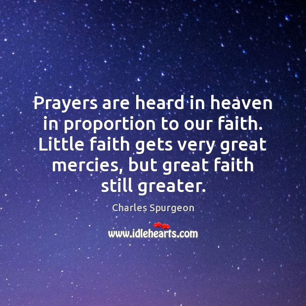 Prayers are heard in heaven in proportion to our faith. Little faith Image