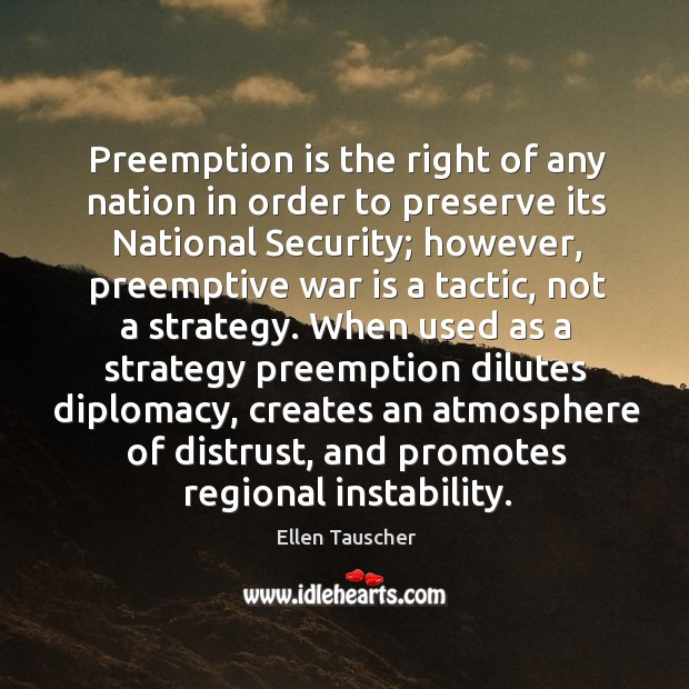Preemption is the right of any nation in order to preserve its national security War Quotes Image