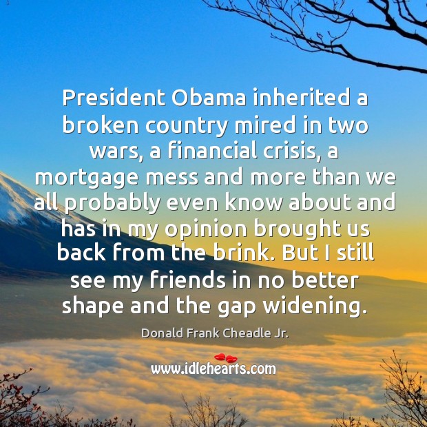 President obama inherited a broken country mired in two wars, a financial crisis Image