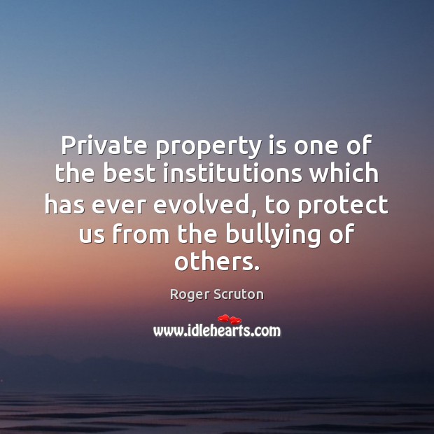 Private property is one of the best institutions which has ever evolved, Image