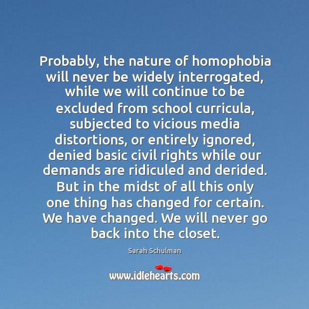 Probably, the nature of homophobia will never be widely interrogated, while we Nature Quotes Image