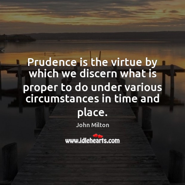 Prudence is the virtue by which we discern what is proper to Image