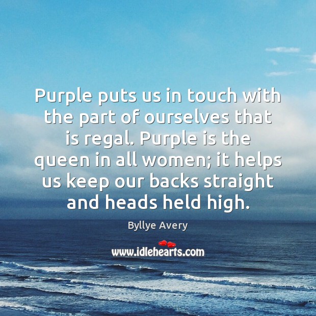 Purple puts us in touch with the part of ourselves that is Byllye Avery Picture Quote