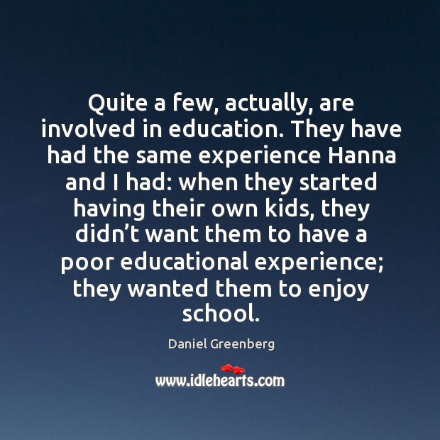 Quite a few, actually, are involved in education. Image