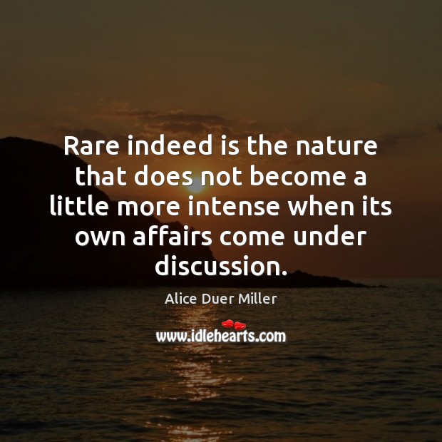 Rare indeed is the nature that does not become a little more Nature Quotes Image