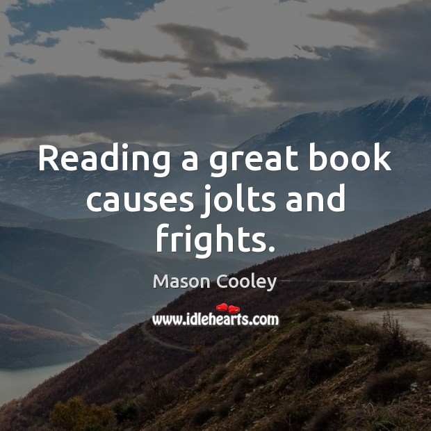 Reading a great book causes jolts and frights. Image