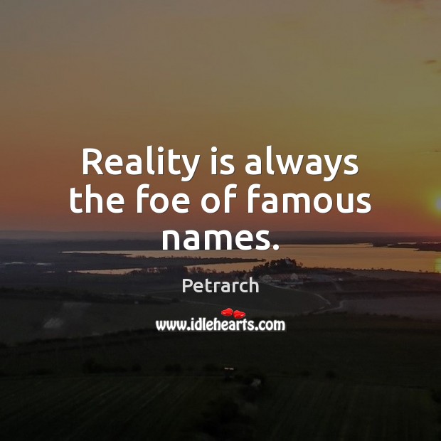 Reality is always the foe of famous names. Image