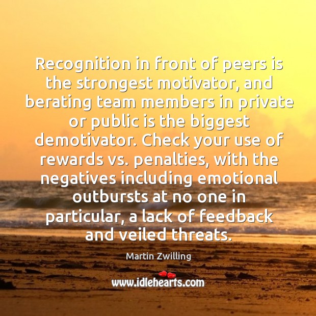 Recognition in front of peers is the strongest motivator, and berating team Team Quotes Image