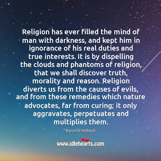 Religion has ever filled the mind of man with darkness, and kept Nature Quotes Image