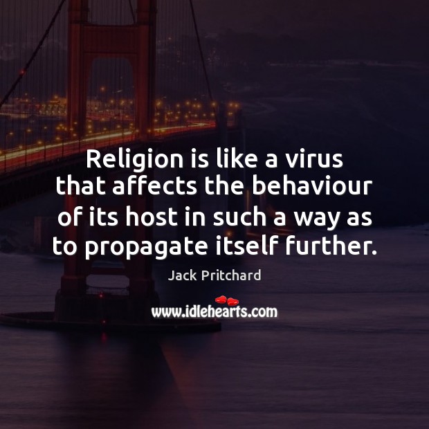 Religion is like a virus that affects the behaviour of its host Religion Quotes Image