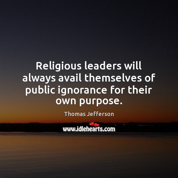 Religious leaders will always avail themselves of public ignorance for their own purpose. Image