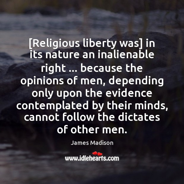 [Religious liberty was] in its nature an inalienable right … because the opinions Image