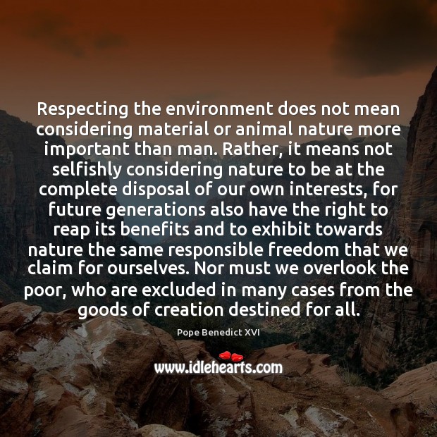 Respecting the environment does not mean considering material or animal nature more Environment Quotes Image