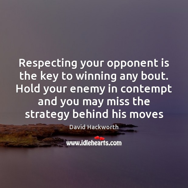 Respecting your opponent is the key to winning any bout. Hold your Enemy Quotes Image