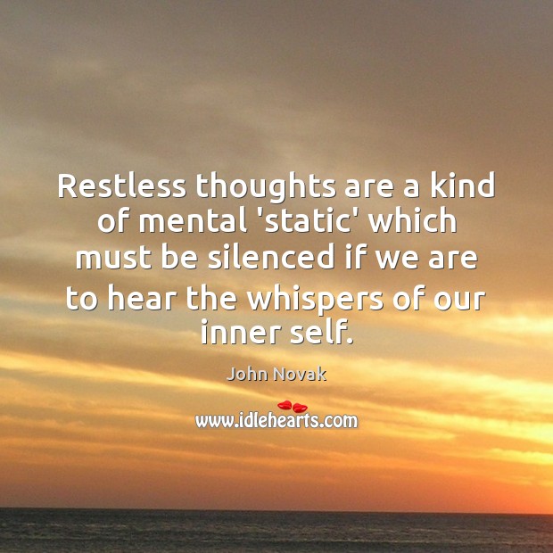 Restless thoughts are a kind of mental ‘static’ which must be silenced Image