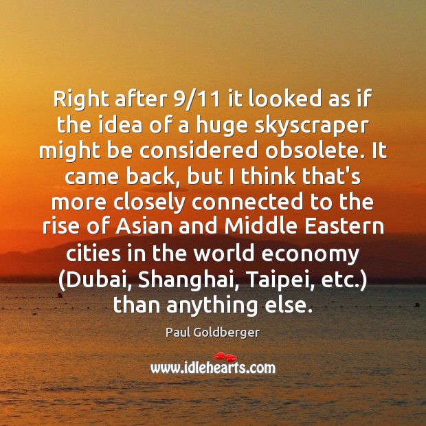 Right after 9/11 it looked as if the idea of a huge skyscraper Economy Quotes Image