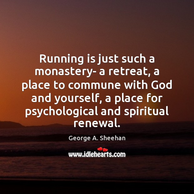 Running is just such a monastery- a retreat, a place to commune Image