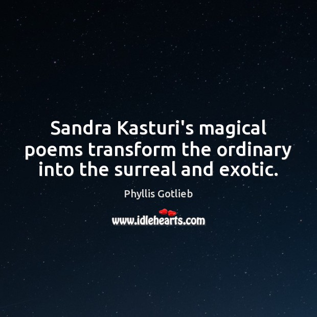 Sandra Kasturi’s magical poems transform the ordinary into the surreal and exotic. Image