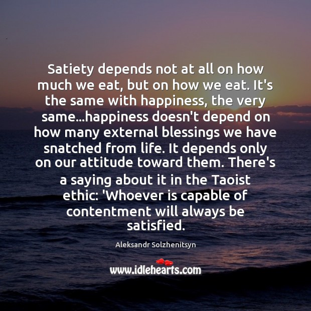 Satiety depends not at all on how much we eat, but on Blessings Quotes Image