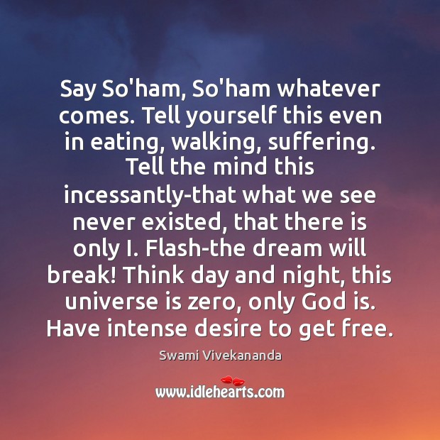 Say So’ham, So’ham whatever comes. Tell yourself this even in eating, walking, Picture Quotes Image