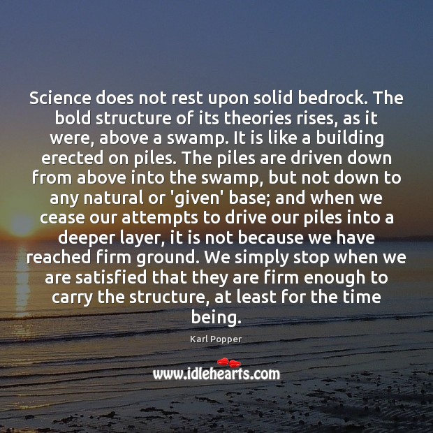 Science does not rest upon solid bedrock. The bold structure of its Driving Quotes Image