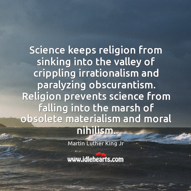 Science keeps religion from sinking into the valley of crippling irrationalism and Image