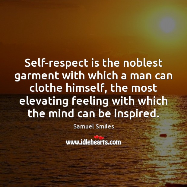 Self-respect is the noblest garment with which a man can clothe himself, Respect Quotes Image