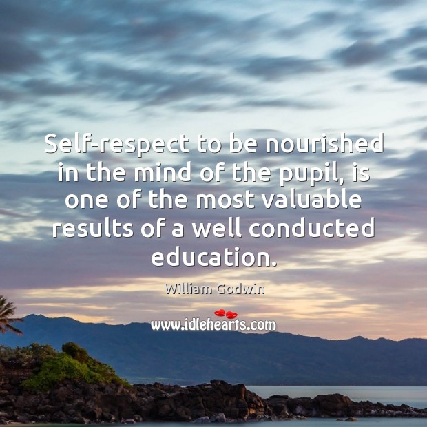 Self-respect to be nourished in the mind of the pupil, is one Respect Quotes Image