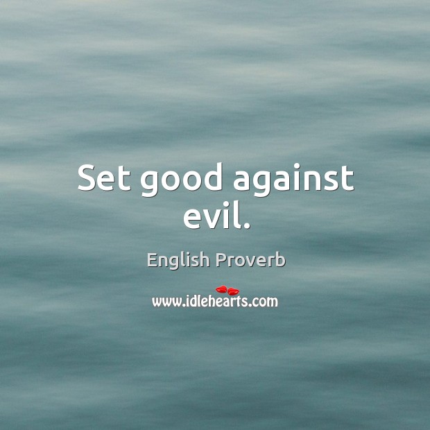 Set good against evil. Image