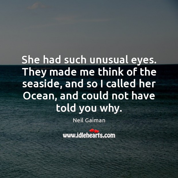 She had such unusual eyes. They made me think of the seaside, Picture Quotes Image