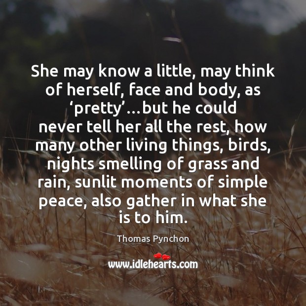 She may know a little, may think of herself, face and body, Thomas Pynchon Picture Quote
