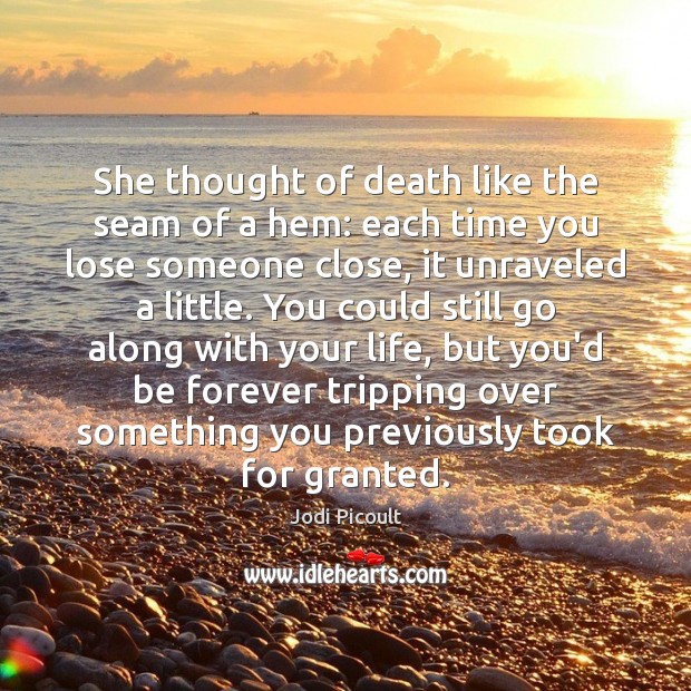 She thought of death like the seam of a hem: each time Picture Quotes Image