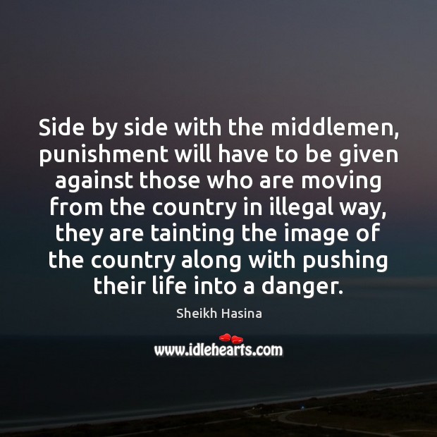 Side by side with the middlemen, punishment will have to be given Sheikh Hasina Picture Quote