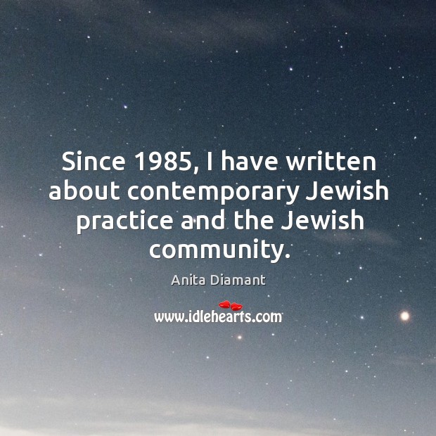 Since 1985, I have written about contemporary jewish practice and the jewish community. Practice Quotes Image