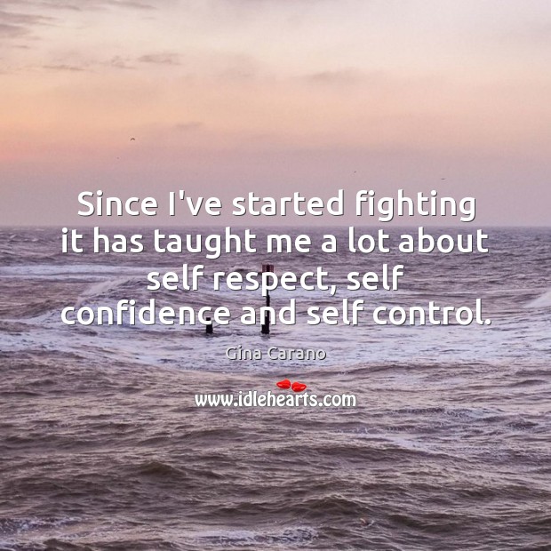 Since I’ve started fighting it has taught me a lot about self Respect Quotes Image