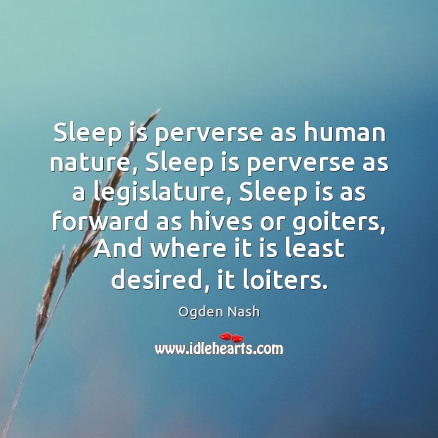 fornærme Arabiske Sarabo supplere Sleep is perverse as human nature, Sleep is perverse as a legislature, -  IdleHearts