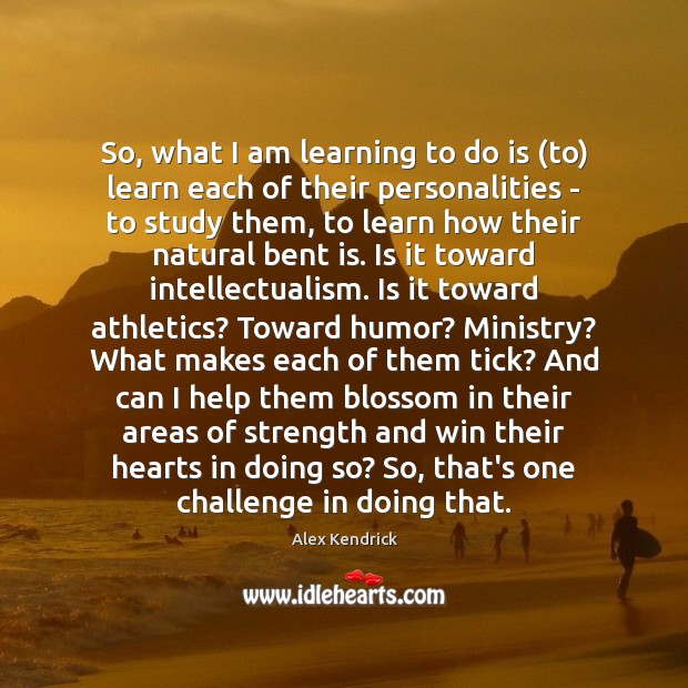 So, what I am learning to do is (to) learn each of Challenge Quotes Image