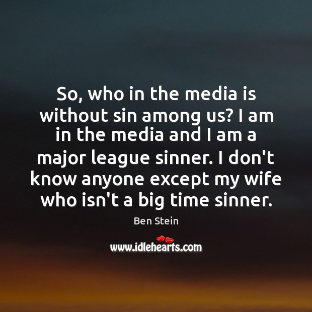 So, who in the media is without sin among us? I am Picture Quotes Image