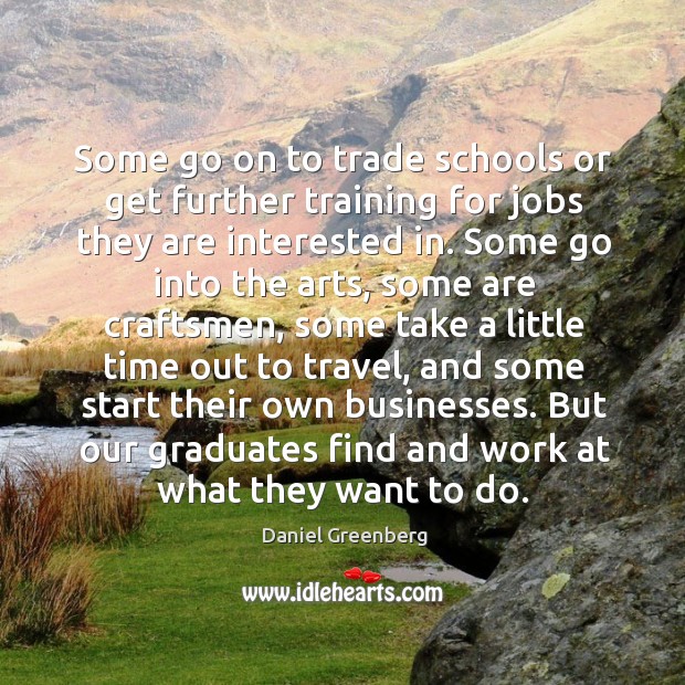 Some go on to trade schools or get further training for jobs they are interested in. Image