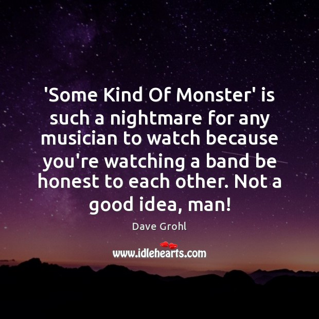 ‘Some Kind Of Monster’ is such a nightmare for any musician to Image