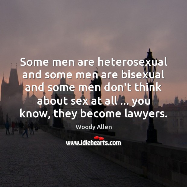 Some men are heterosexual and some men are bisexual and some men Woody Allen Picture Quote