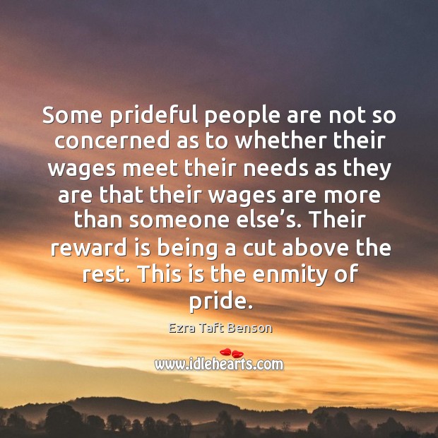 Some prideful people are not so concerned as to whether their wages Ezra Taft Benson Picture Quote