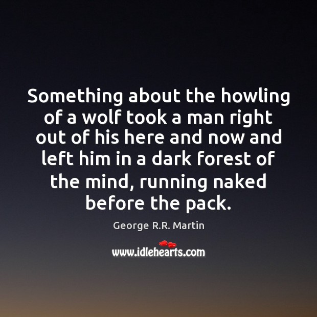 Something about the howling of a wolf took a man right out Picture Quotes Image