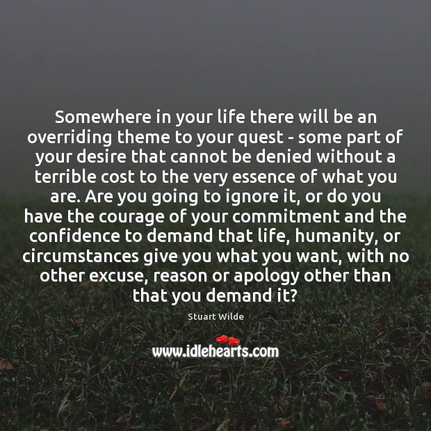 Somewhere in your life there will be an overriding theme to your Humanity Quotes Image